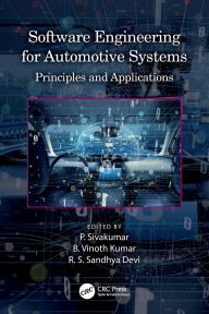 Title: Software Engineering for Automotive Systems: Principles and Applications, Author: P. Sivakumar