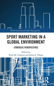 Title: Sport Marketing in a Global Environment: Strategic Perspectives, Author: Ruth M. Crabtree