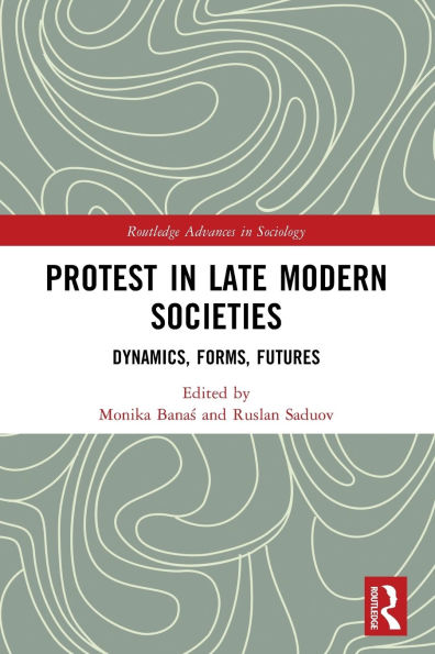 Protest Late Modern Societies: Dynamics, Forms, Futures