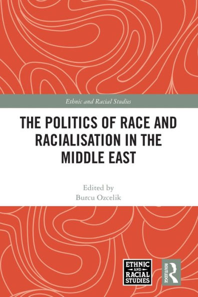 The Politics of Race and Racialisation in the Middle East