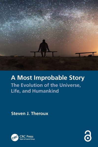 A Most Improbable Story: The Evolution of the Universe, Life, and Humankind
