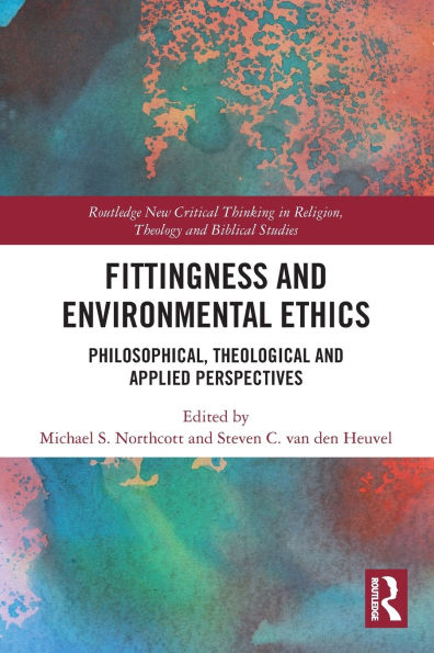 Fittingness and Environmental Ethics: Philosophical, Theological Applied Perspectives