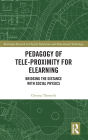 Pedagogy of Tele-Proximity for eLearning: Bridging the Distance with Social Physics