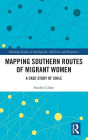 Mapping Southern Routes of Migrant Women: A Case Study of Chile