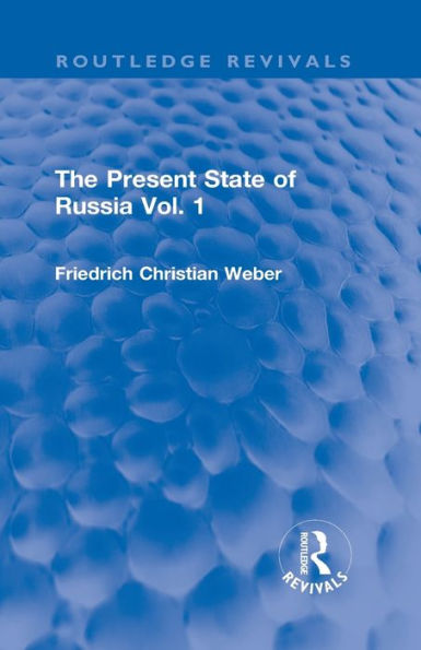 The Present State of Russia Vol. 1