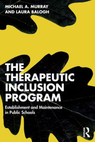 Free Download The Therapeutic Inclusion Program: Establishment and Maintenance in Public Schools 9781032218915