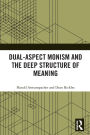Dual-Aspect Monism and the Deep Structure of Meaning