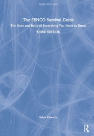 Title: The SENCO Survival Guide: The Nuts and Bolts of Everything You Need to Know, Author: Sylvia Edwards