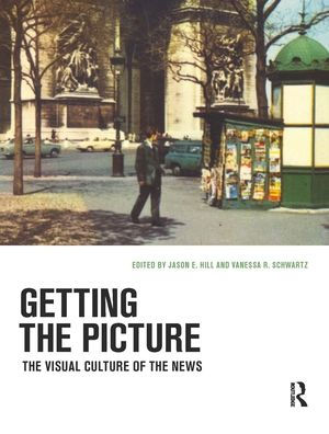 Getting the Picture: Visual Culture of News