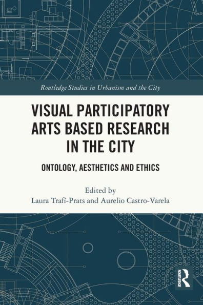 Visual Participatory Arts Based Research in the City: Ontology, Aesthetics and Ethics