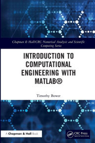 Title: Introduction to Computational Engineering with MATLAB®, Author: Timothy Bower
