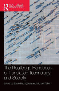 Title: The Routledge Handbook of Translation Technology and Society, Author: Stefan Baumgarten