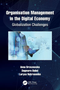 Title: Organisation Management in the Digital Economy: Globalization Challenges, Author: Anna Brzozowska