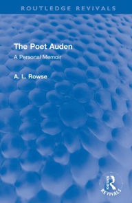 Title: The Poet Auden: A Personal Memoir, Author: A. L. Rowse
