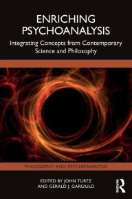 Title: Enriching Psychoanalysis: Integrating Concepts from Contemporary Science and Philosophy, Author: John Turtz
