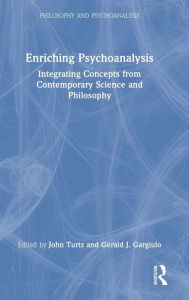 Title: Enriching Psychoanalysis: Integrating Concepts from Contemporary Science and Philosophy, Author: John Turtz