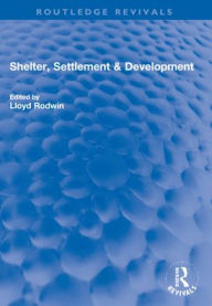 Title: Shelter, Settlement & Development, Author: Lloyd Rodwin