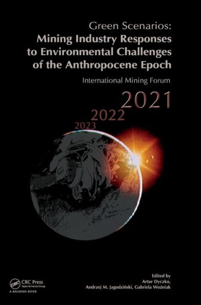 Green Scenarios: Mining Industry Responses to Environmental Challenges of the Anthropocene Epoch: International Forum 2021
