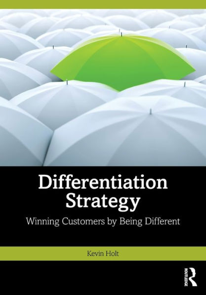 Differentiation Strategy: Winning Customers by Being Different