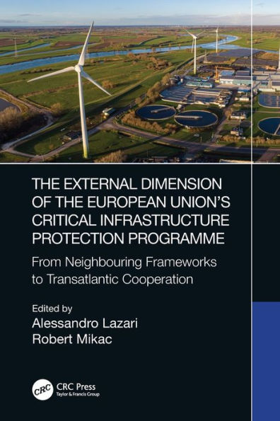 the External Dimension of European Union's Critical Infrastructure Protection Programme: From Neighbouring Frameworks to Transatlantic Cooperation