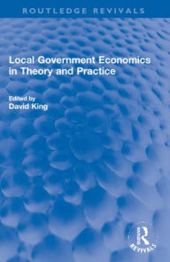 Title: Local Government Economics in Theory and Practice, Author: David Neden King