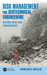 Title: Risk Management for Geotechnical Engineering: Hazard, Risks and Consequences, Author: Duncan C. Wyllie