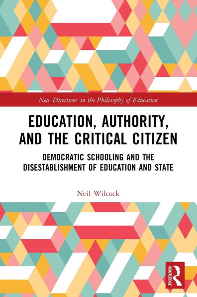 Education, Authority, and the Critical Citizen: Democratic Schooling Disestablishment of Education State
