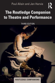 Title: The Routledge Companion to Theatre and Performance, Author: Paul Allain