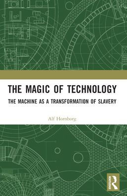 The Magic of Technology: Machine as a Transformation Slavery