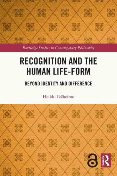 Recognition and the Human Life-Form: Beyond Identity Difference