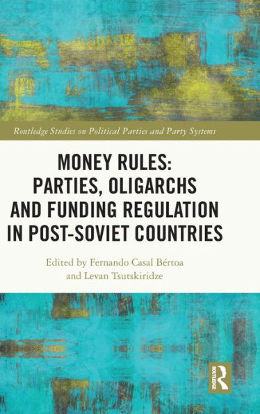 Money Rules: Parties, Oligarchs and Funding Regulation Post-Soviet Countries