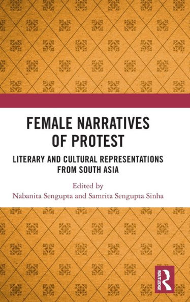 Female Narratives of Protest: Literary and Cultural Representations from South Asia