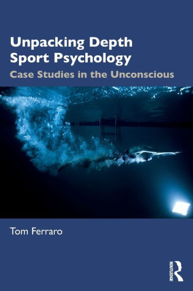 Unpacking Depth Sport Psychology: Case Studies the Unconscious