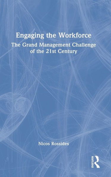 Engaging the Workforce: Grand Management Challenge of 21st Century
