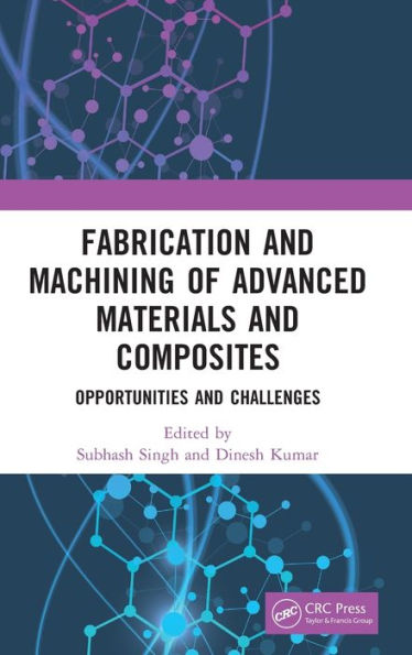 Fabrication and Machining of Advanced Materials Composites: Opportunities Challenges