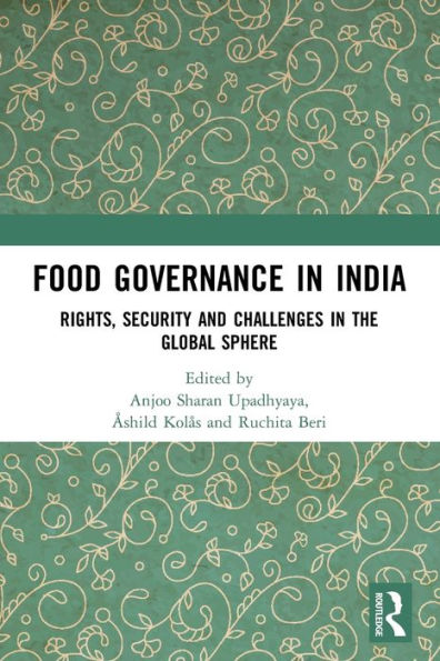 Food Governance India: Rights, Security and Challenges the Global Sphere