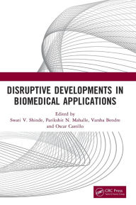 Title: Disruptive Developments in Biomedical Applications, Author: Swati V. Shinde