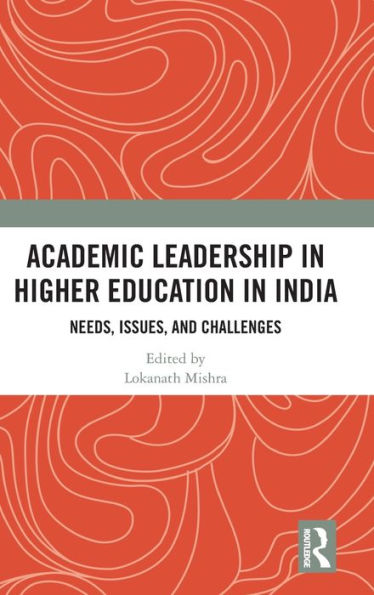 Academic Leadership Higher Education India: Needs, Issues, and Challenges