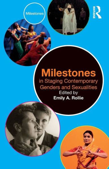 Milestones Staging Contemporary Genders and Sexualities