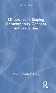 Title: Milestones in Staging Contemporary Genders and Sexualities, Author: Emily A. Rollie