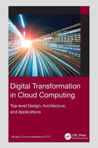 Title: Digital Transformation in Cloud Computing: Top-level Design, Architecture, and Applications, Author: Alibaba Cloud Intelligence GTS