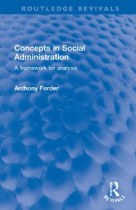 Title: Concepts in Social Administration: A framework for analysis, Author: Anthony Forder