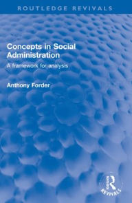 Title: Concepts in Social Administration: A framework for analysis, Author: Anthony Forder