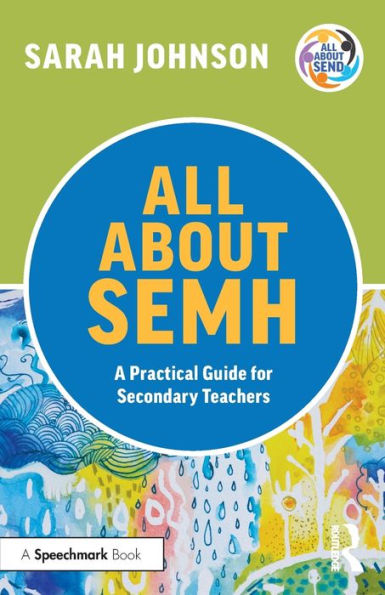 All About SEMH: A Practical Guide for Secondary Teachers