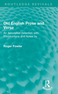 Title: Old English Prose and Verse: An Annotated Selection with Introductions and Notes by, Author: Roger Fowler