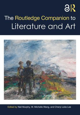 The Routledge Companion to Literature and Art