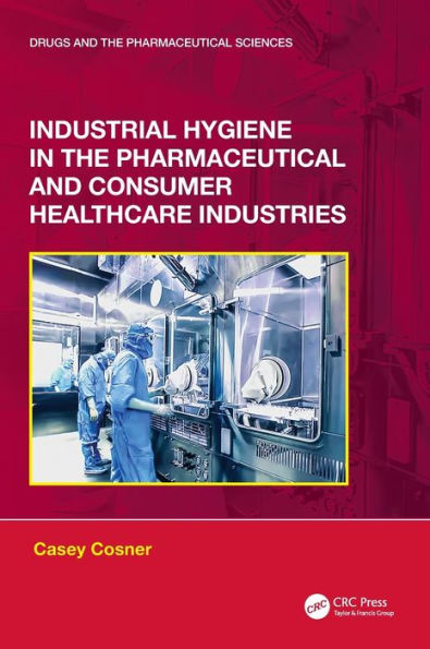 Industrial Hygiene the Pharmaceutical and Consumer Healthcare Industries