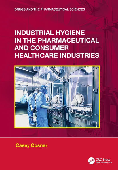 Industrial Hygiene the Pharmaceutical and Consumer Healthcare Industries