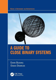 Title: A Guide to Close Binary Systems, Author: Edwin Budding