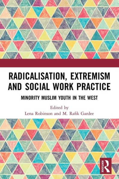 Radicalisation, Extremism and Social Work Practice: Minority Muslim Youth the West